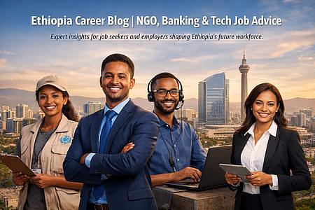 Ethiopia Career Blog | Job Advice & Hiring Insights