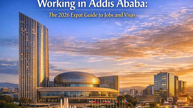 Working in Addis Ababa: The 2026 Expat Guide to Jobs and Visas