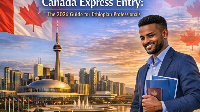Canada Express Entry: The 2026 Guide for Ethiopian Professionals